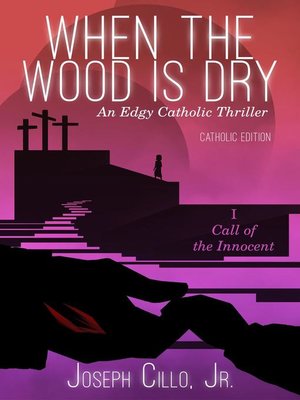 cover image of I. Call of the Innocent: When the Wood Is Dry, #1